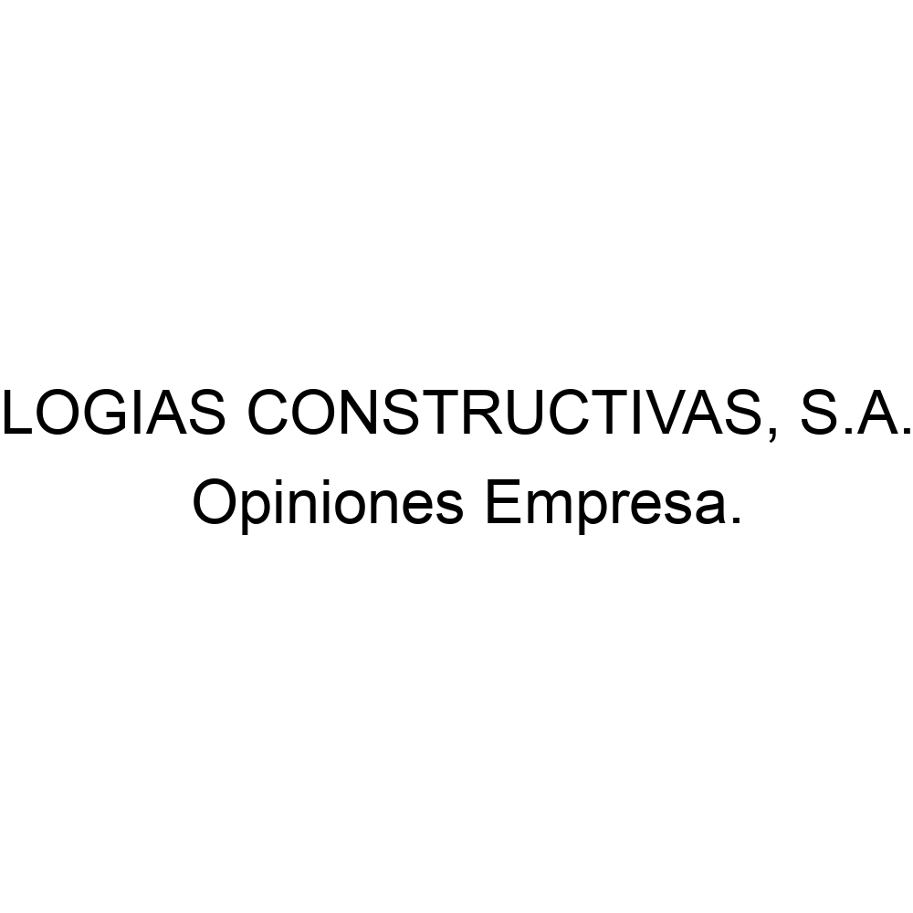 Opiniones TECNOLOGIAS CONSTRUCTIVAS, S.A. de C.V.,